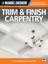 Black & Decker Trim & Finish Carpentry (eBook): Tips & Techniques from the Pros